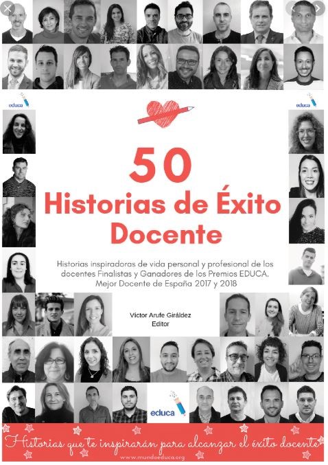 50 historias de éxito docente. Profesores finalistas a los premios Educa. Mejor docente de España 2017 y 2018